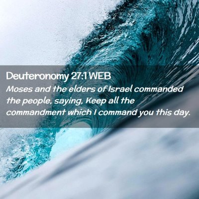 Picture 02 - Deuteronomy 27:1 WEB - Moses and the elders of Israel commanded the - Bible Verse Picture