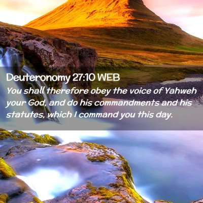 Picture 02 - Deuteronomy 27:10 WEB - You shall therefore obey the voice of Yahweh your - Bible Verse Picture