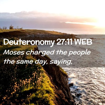 Picture 02 - Deuteronomy 27:11 WEB - Moses charged the people the same day, - Bible Verse Picture