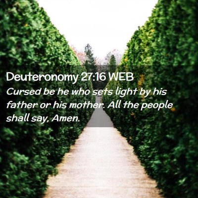 Picture 02 - Deuteronomy 27:16 WEB - Cursed be he who sets light by his father or his - Bible Verse Picture