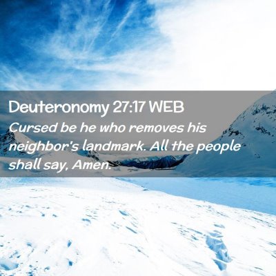 Picture 02 - Deuteronomy 27:17 WEB - Cursed be he who removes his neighbor's landmark. - Bible Verse Picture