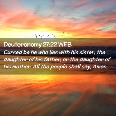 Picture 02 - Deuteronomy 27:22 WEB - Cursed be he who lies with his sister, the - Bible Verse Picture