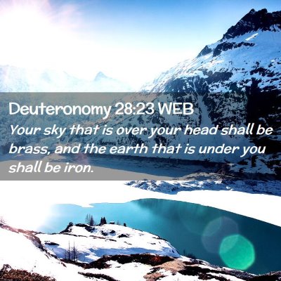 Picture 02 - Deuteronomy 28:23 WEB - Your sky that is over your head shall be brass, - Bible Verse Picture