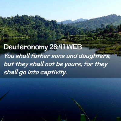 Picture 02 - Deuteronomy 28:41 WEB - You shall father sons and daughters, but they - Bible Verse Picture