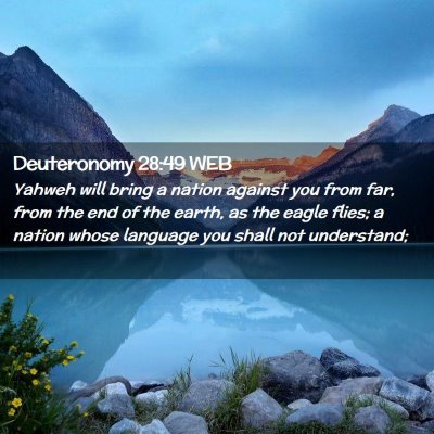 Picture 02 - Deuteronomy 28:49 WEB - Yahweh will bring a nation against you from far, - Bible Verse Picture