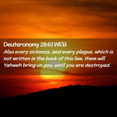 Picture 02 - Deuteronomy 28:61 WEB - Also every sickness, and every plague, which is - Bible Verse Picture