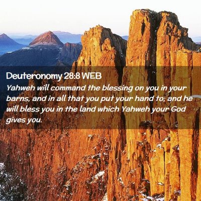Picture 02 - Deuteronomy 28:8 WEB - Yahweh will command the blessing on you in your - Bible Verse Picture
