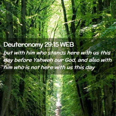 Picture 02 - Deuteronomy 29:15 WEB - but with him who stands here with us this day - Bible Verse Picture