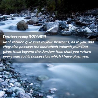 Picture 02 - Deuteronomy 3:20 WEB - until Yahweh give rest to your brothers, as to - Bible Verse Picture