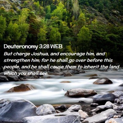 Picture 02 - Deuteronomy 3:28 WEB - But charge Joshua, and encourage him, and - Bible Verse Picture