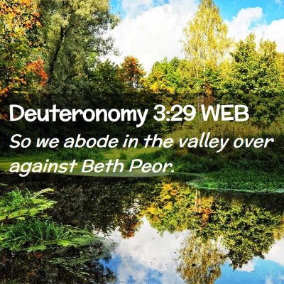 Picture 02 - Deuteronomy 3:29 WEB - So we abode in the valley over against Beth - Bible Verse Picture