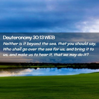 Picture 02 - Deuteronomy 30:13 WEB - Neither is it beyond the sea, that you should - Bible Verse Picture