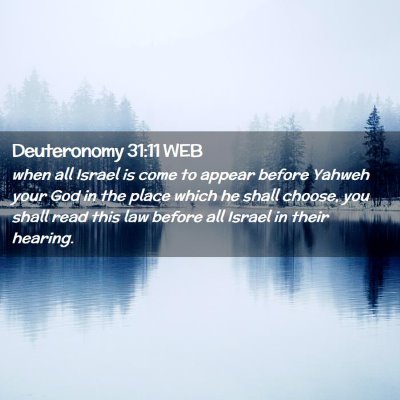 Picture 02 - Deuteronomy 31:11 WEB - when all Israel is come to appear before Yahweh - Bible Verse Picture