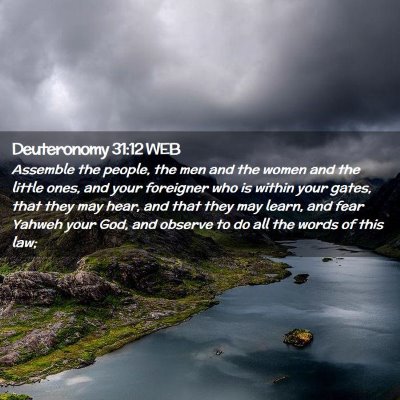 Picture 02 - Deuteronomy 31:12 WEB - Assemble the people, the men and the women and - Bible Verse Picture