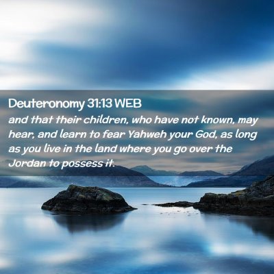 Picture 02 - Deuteronomy 31:13 WEB - and that their children, who have not known, may - Bible Verse Picture