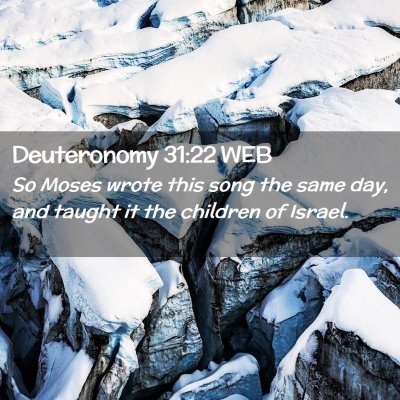 Picture 02 - Deuteronomy 31:22 WEB - So Moses wrote this song the same day, and taught - Bible Verse Picture