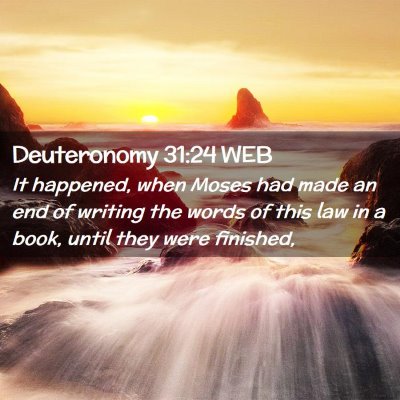 Picture 02 - Deuteronomy 31:24 WEB - It happened, when Moses had made an end of - Bible Verse Picture