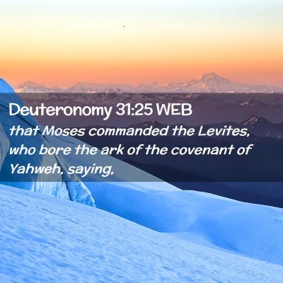 Picture 02 - Deuteronomy 31:25 WEB - that Moses commanded the Levites, who bore the - Bible Verse Picture