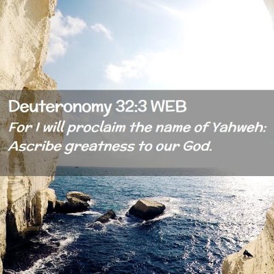 Picture 02 - Deuteronomy 32:3 WEB - For I will proclaim the name of Yahweh: Ascribe - Bible Verse Picture