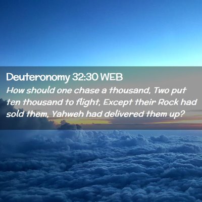 Picture 02 - Deuteronomy 32:30 WEB - How should one chase a thousand, Two put ten - Bible Verse Picture