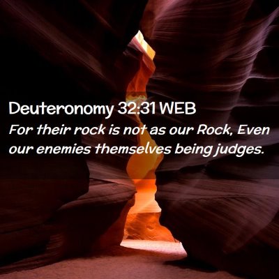 Picture 02 - Deuteronomy 32:31 WEB - For their rock is not as our Rock, Even our - Bible Verse Picture