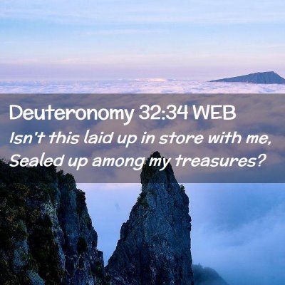 Picture 02 - Deuteronomy 32:34 WEB - Isn't this laid up in store with me, Sealed up - Bible Verse Picture