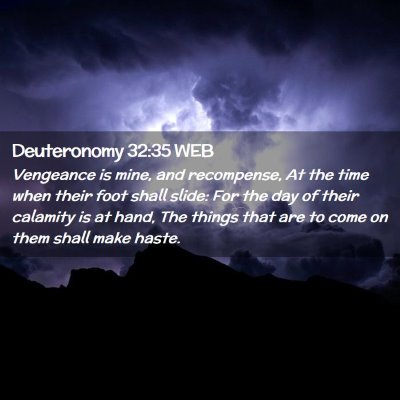 Picture 02 - Deuteronomy 32:35 WEB - Vengeance is mine, and recompense, At the time - Bible Verse Picture