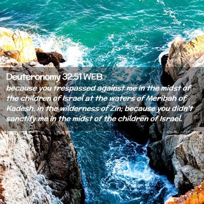 Picture 02 - Deuteronomy 32:51 WEB - because you trespassed against me in the midst of - Bible Verse Picture