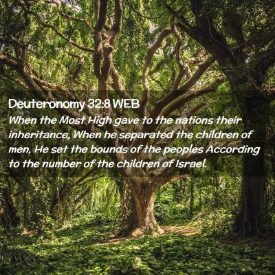 Picture 02 - Deuteronomy 32:8 WEB - When the Most High gave to the nations their - Bible Verse Picture