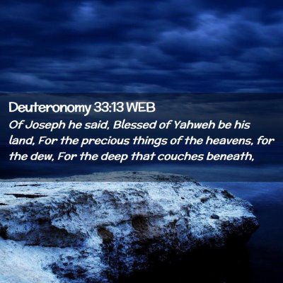 Picture 02 - Deuteronomy 33:13 WEB - Of Joseph he said, Blessed of Yahweh be his land, - Bible Verse Picture