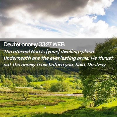 Picture 02 - Deuteronomy 33:27 WEB - The eternal God is [your] dwelling-place, - Bible Verse Picture