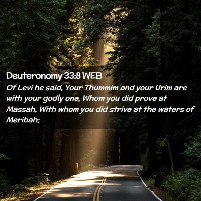 Picture 02 - Deuteronomy 33:8 WEB - Of Levi he said, Your Thummim and your Urim are - Bible Verse Picture