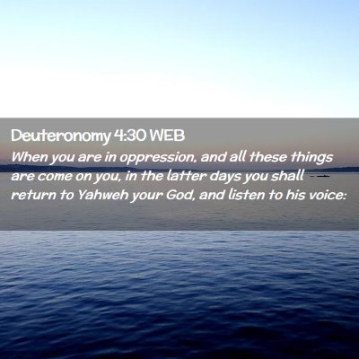 Picture 02 - Deuteronomy 4:30 WEB - When you are in oppression, and all these things - Bible Verse Picture
