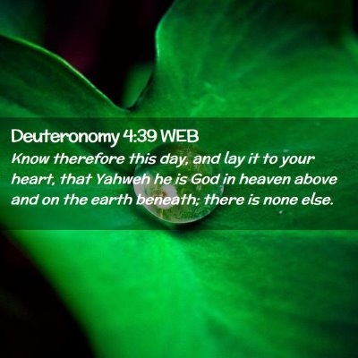 Picture 02 - Deuteronomy 4:39 WEB - Know therefore this day, and lay it to your - Bible Verse Picture