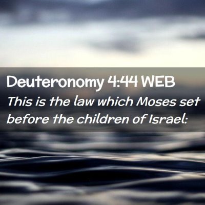 Picture 02 - Deuteronomy 4:44 WEB - This is the law which Moses set before the - Bible Verse Picture