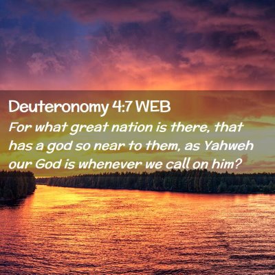 Picture 02 - Deuteronomy 4:7 WEB - For what great nation is there, that has a god so - Bible Verse Picture