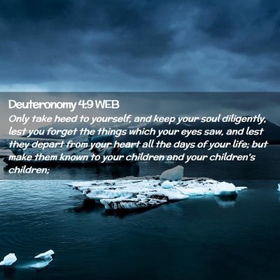 Picture 02 - Deuteronomy 4:9 WEB - Only take heed to yourself, and keep your soul - Bible Verse Picture
