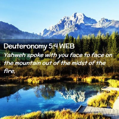 Picture 02 - Deuteronomy 5:4 WEB - Yahweh spoke with you face to face on the - Bible Verse Picture