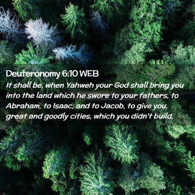 Picture 02 - Deuteronomy 6:10 WEB - It shall be, when Yahweh your God shall bring you - Bible Verse Picture