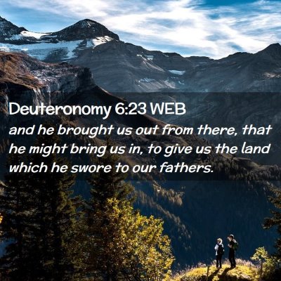 Picture 02 - Deuteronomy 6:23 WEB - and he brought us out from there, that he might - Bible Verse Picture