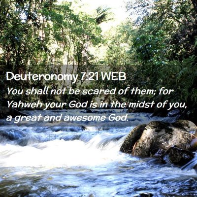 Picture 02 - Deuteronomy 7:21 WEB - You shall not be scared of them; for Yahweh your - Bible Verse Picture