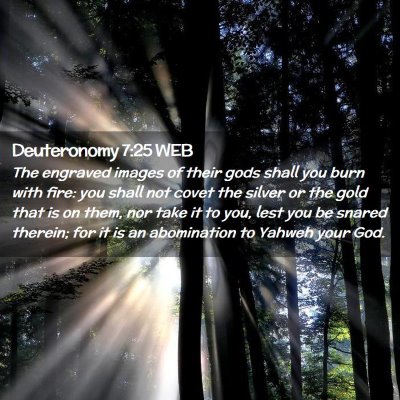 Picture 02 - Deuteronomy 7:25 WEB - The engraved images of their gods shall you burn - Bible Verse Picture