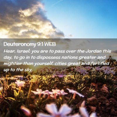 Picture 02 - Deuteronomy 9:1 WEB - Hear, Israel: you are to pass over the Jordan - Bible Verse Picture