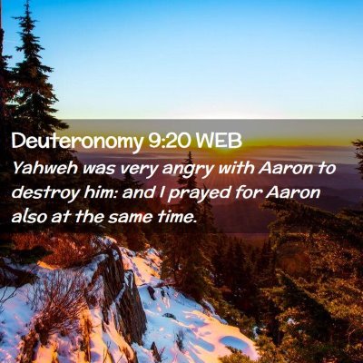 Picture 02 - Deuteronomy 9:20 WEB - Yahweh was very angry with Aaron to destroy him: - Bible Verse Picture