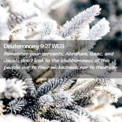 Picture 02 - Deuteronomy 9:27 WEB - Remember your servants, Abraham, Isaac, and - Bible Verse Picture