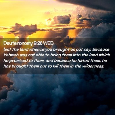 Picture 02 - Deuteronomy 9:28 WEB - lest the land whence you brought us out say, - Bible Verse Picture