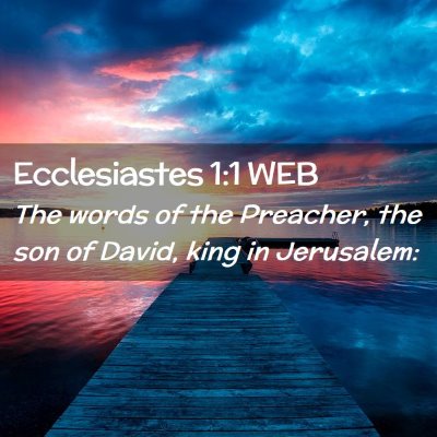 Picture 02 - Ecclesiastes 1:1 WEB - The words of the Preacher, the son of David, king - Bible Verse Picture