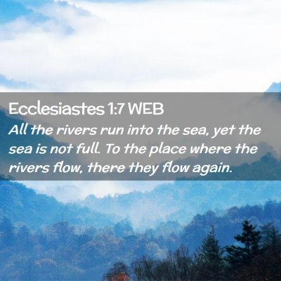 Picture 02 - Ecclesiastes 1:7 WEB - All the rivers run into the sea, yet the sea is - Bible Verse Picture