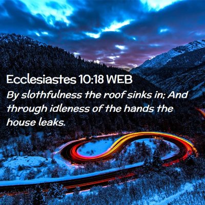 Picture 02 - Ecclesiastes 10:18 WEB - By slothfulness the roof sinks in; And through - Bible Verse Picture