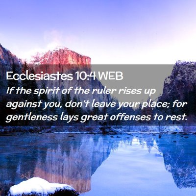 Picture 02 - Ecclesiastes 10:4 WEB - If the spirit of the ruler rises up against you, - Bible Verse Picture